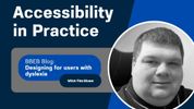 Accessibility In Practice: Designing for users with dyslexia