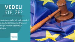 Vedeli ste, že zamestnávatelia sú zodpovední za pochybenia zamestnancov pri spracúvaní osobných údajov?