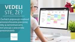 Vedeli ste, že v Čechách pripravujú možnosť samorozvrhovania pracovnej doby aj zamestnancami, ktorí pracujú z pracoviska zamestnávateľa?