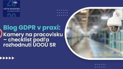 Kamery na pracovisku – checklist podľa rozhodnutí ÚOOÚ SR