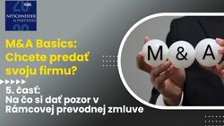 M&A Basics: Chcete predať svoju firmu? Časť 5 – Na čo si dať pozor v Rámcovej prevodnej zmluve
