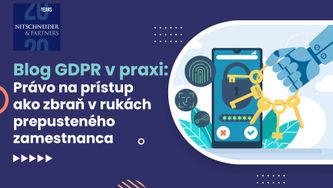 GDPR v praxi: Právo na prístup ako zbraň v rukách prepusteného zamestnanca
