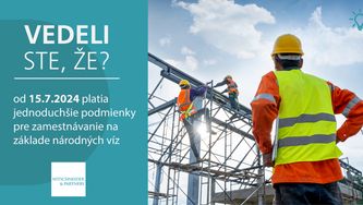 Vedeli ste, že od 15.7.2024 platia jednoduchšie podmienky pre zamestnávanie na základe národných víz?