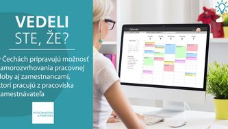 Vedeli ste, že v Čechách pripravujú možnosť samorozvrhovania pracovnej doby aj zamestnancami, ktorí pracujú z pracoviska zamestnávateľa?