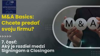 M&A Basics: Chcete predať svoju firmu? Časť 7 – Aký je rozdiel medzi Signingom a Closingom