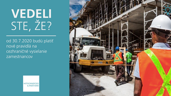 Vedeli ste, že od 30.7.2020 budú platiť nové pravidlá na cezhraničné vysielanie zamestnancov?