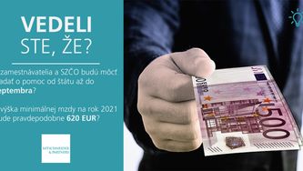 Vedeli ste, že zamestnávatelia a SZČO budú môcť žiadať o pomoc od štátu až do septembra a výška minimálnej mzdy na rok 2021 bude pravdepodobne 620 EUR?