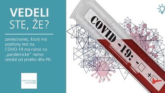 Vedeli ste že, zamestnanec, ktorý má pozitívny test na COVID-19 má nárok na „pandemické“ nemocenské od prvého dňa PN?