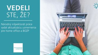 Vedeli ste, že Národný inšpektorát práce vydal aktualizáciu usmernenia pre home office a BOZP?