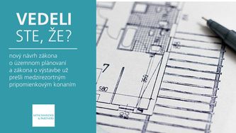 Vedeli ste, že nový návrh zákona o územnom plánovaní a zákona o výstavbe už prešli medzirezortným pripomienkovým konaním?