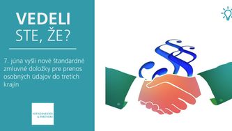 Vedeli ste, že 7. júna vyšli nové štandardné zmluvné doložky pre prenos osobných údajov do tretích krajín?