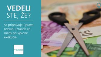 Vedeli ste, že sa pripravuje úprava rozsahu zrážok zo mzdy pri výkone exekúcie?