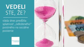 Vedeli ste, že vláda dnes predĺžila splatnosť „odloženého“ poistného na sociálne poistenie?