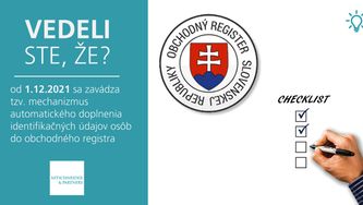 Vedeli ste, že od 1.12.2021 sa zavádza tzv. mechanizmus automatického doplnenia identifikačných údajov osôb do obchodného registra?