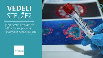 Vedeli ste, že je spustené preplácanie nákladov na povinné testovanie zamestnancov?