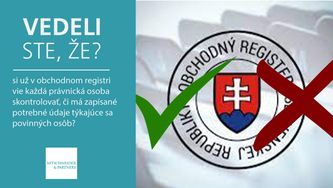 Vedeli ste, že si už v obchodnom registri vie každá právnická osoba skontrolovať, či má zapísané potrebné údaje týkajúce sa povinných osôb?