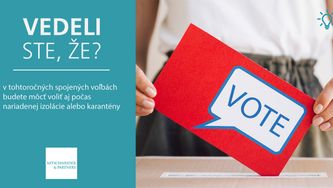 Vedeli ste, že v tohtoročných spojených voľbách budete môcť voliť aj počas nariadenej izolácie alebo karantény?