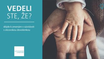Vedeli ste, že dôjde k zmenám v súvislosti s otcovskou dovolenkou?