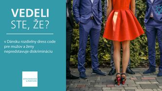 Vedeli ste, že v Dánsku rozdielny dress code pre mužov a ženy nepredstavuje diskrimináciu?