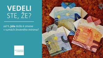 Vedeli ste, že od 1. júla došlo k zmene v sumách životného minima?