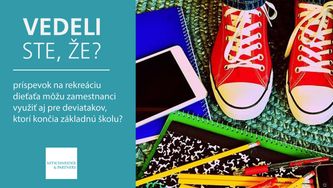 Vedeli ste, že príspevok na rekreáciu dieťaťa môžu zamestnanci využiť aj pre deviatakov, ktorí končia základnú školu?