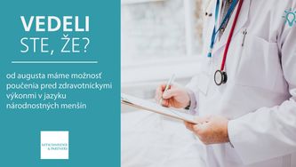 Vedeli ste, že od augusta tu máme možnosť poučenia pred zdravotníckymi výkonmi v jazyku národnostných menšín?