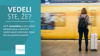 Vedeli ste, že pri vyslaní zamestnanca v rámci EÚ sa rozšíril okruh informácií, ktoré ste mu povinní oznámiť?