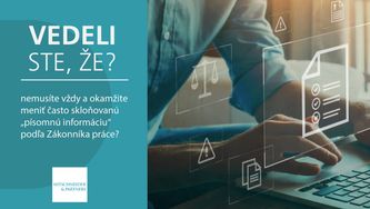 Vedeli ste, že nemusíte vždy a okamžite meniť často skloňovanú „písomnú informáciu“ podľa Zákonníka práce?