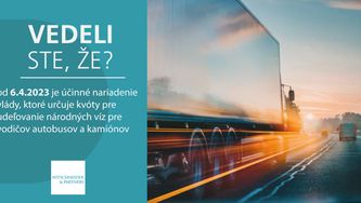 Vedeli ste, že od 6.4.2023 je účinné nariadenie vlády, ktoré určuje kvóty pre udeľovanie národných víz pre vodičov autobusov a kamiónov?