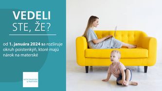 Vedeli ste, že od 1.1.2024 sa rozširuje okruh poistenkýň, ktoré majú nárok na materské?