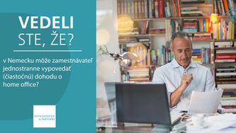 Vedeli ste, že v Nemecku môže zamestnávateľ jednostranne vypovedať (čiastočnú) dohodu o home office?