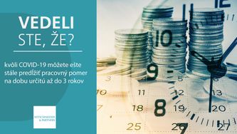 Vedeli ste, že kvôli COVID-19 môžete ešte stále predĺžiť pracovný pomer na dobu určitú až do 3 rokov?