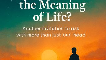 What is the Meaning of Life? (Part 1 of 5)