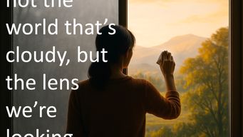 Are You Seeing Life Clearly? (Part 2 of 5)