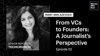 Women Who Roar podcast series episode 2: From VCs to founders: a journalist’s perspective