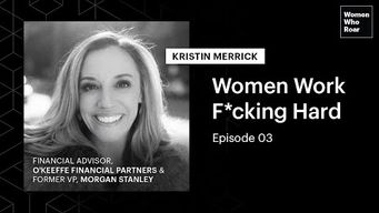 Women Who Roar podcast series episode 3: Women work f*cking hard