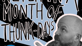 Never in a month of THUNKdays: Edition #1...