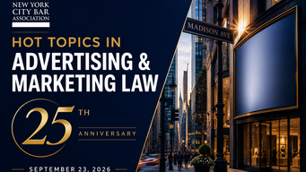 You're Invited:  New York City Bar's 25th Annual "Hot Topics in Advertising & Marketing Law" Program