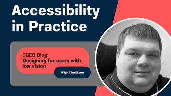 Accessibility in Practice: Designing for users with low vision