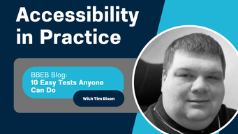 Accessibility in Practice: 10 Easy Tests Anyone Can Do