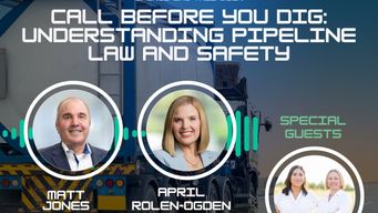 Podcast: Call Before You Dig: Understanding Pipeline Law and Safety