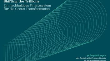 "Shifting the Trillions" - Recommendations for the sustainable transformation of the German economy