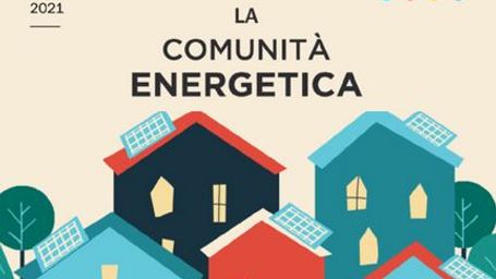 Comunità energetiche: come, quando e perché? Una guida Enea