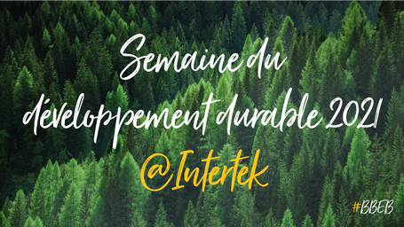 🌎♻️🌳C'est la semaine du développement durable au sein d'Intertek France !