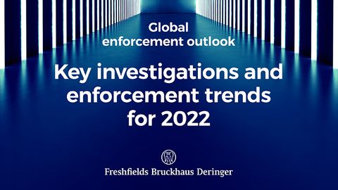Global Enforcement Outlook: Key investigations and enforcement trends for 2022