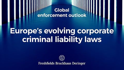 Global Enforcement Outlook: Europe’s evolving corporate criminal liability laws
