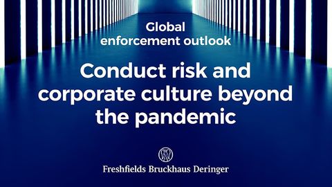 Global Enforcement Outlook: conduct risk and corporate culture in and beyond the pandemic