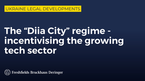 Ukraine legal developments series: The “Diia City” regime - incentivising the growing tech sector