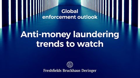 Global Enforcement Outlook: Anti-money laundering trends to watch