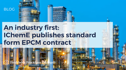 An industry first: IChemE publishes standard form EPCM contract